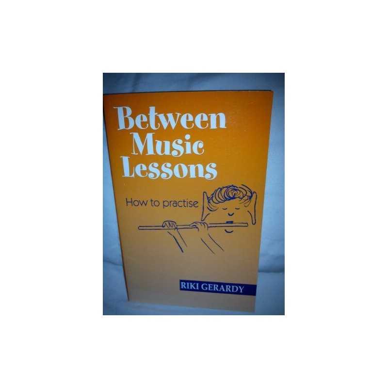 Between Music Lessons: How to Practise by Gerardy, Riki Paperback Book