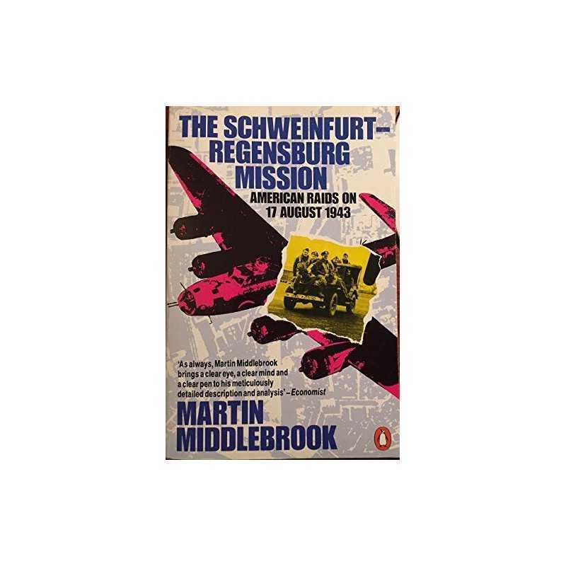The Schweinfurt-Regensburg Mission: American... by Middlebrook, Martin Paperback