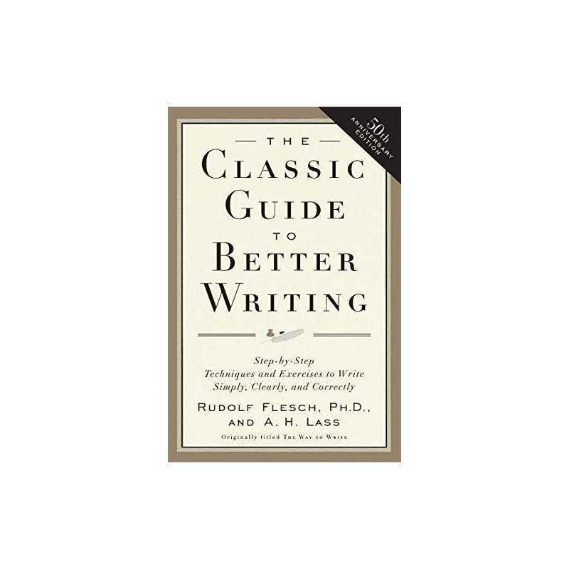 Classic Guide to Better Writing, The: Step-By-Step... by Flesch, Rudolf Hardback