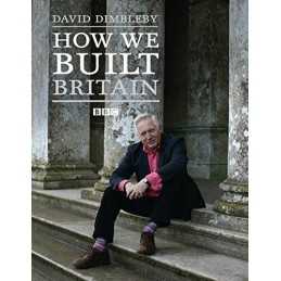 How We Built Britain by David Dimbleby Hardback Book