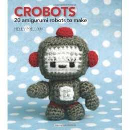 Crobots: 20 Amigurumi Robots to Make by Nelly Pailloux Paperback Book