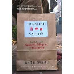 Branded Nation: The Marketing of Me..., Twitchell, Jame