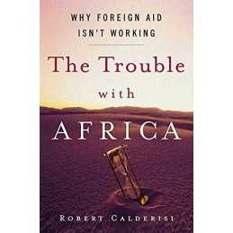The Trouble with Africa: Why Foreig..., Calderisi, Robe