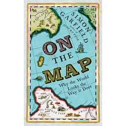 On The Map: Why the world looks the way it does by Garfield, Simon Book The