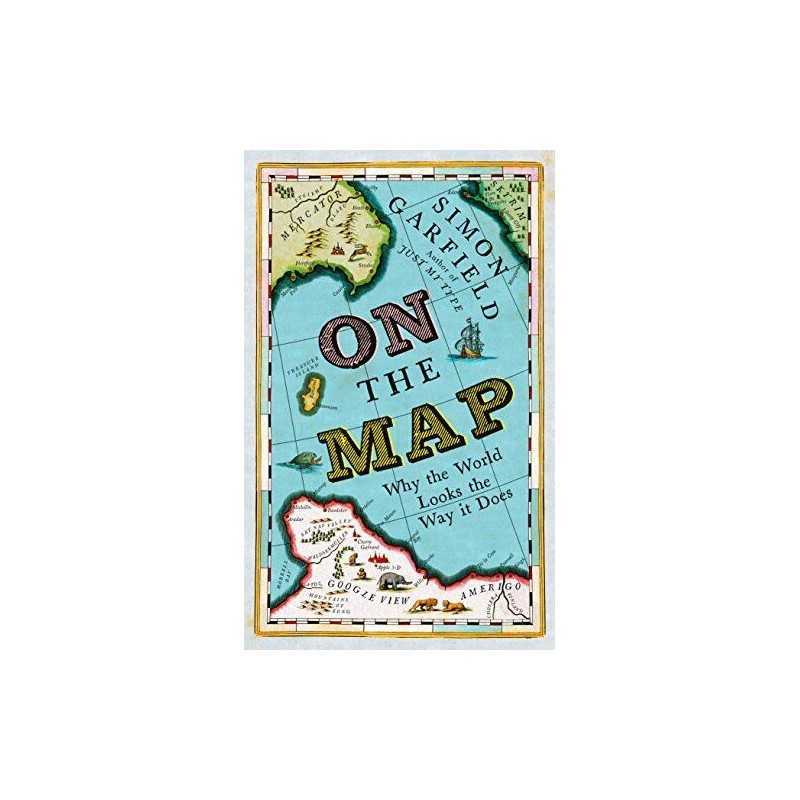 On The Map: Why the world looks the way it does by Garfield, Simon Book The