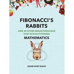 Fibonaccis Rabbits: And 49 Other B..., Adam Hart-Davis