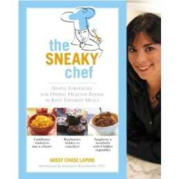 The Sneaky Chef: Simple Strategies for Hiding Heal... by Lapine, Missy Paperback