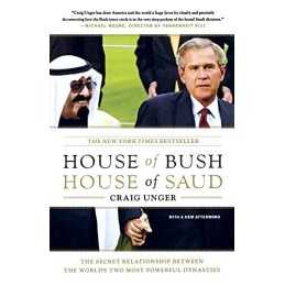 House Of Bush, House Of Saud: The Secret Relationship Between... by Unger, Craig