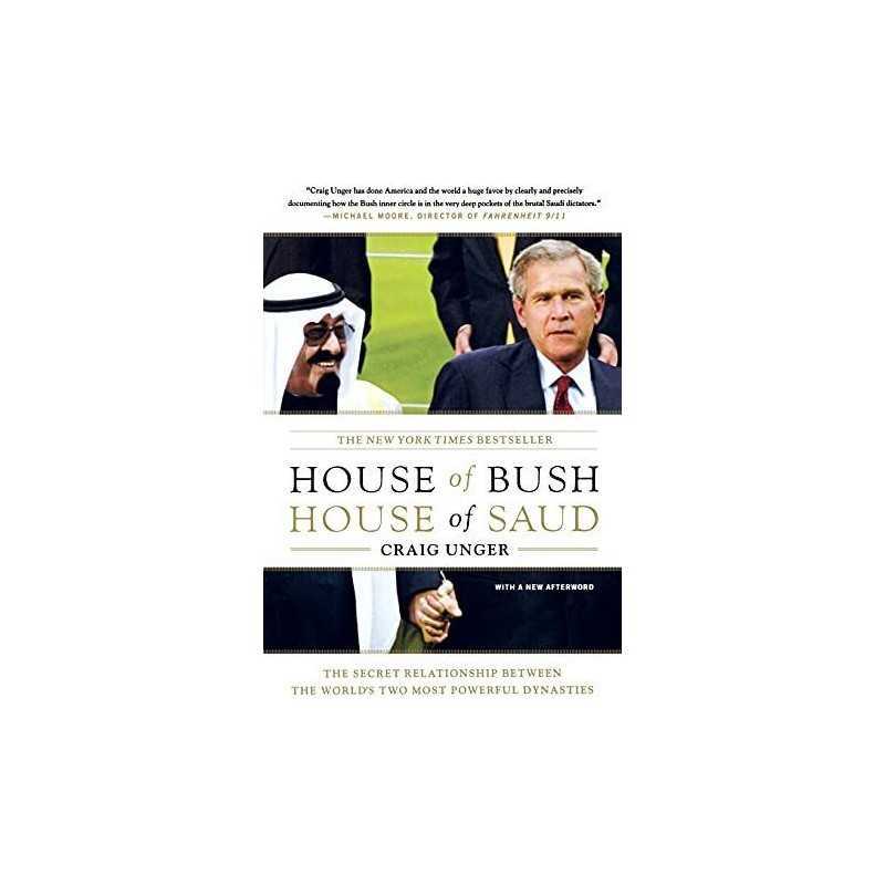 House Of Bush, House Of Saud: The Secret Relationship Between... by Unger, Craig