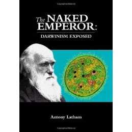 The Naked Emperor: Darwinism Exposed by Latham, Antony Paperback Book