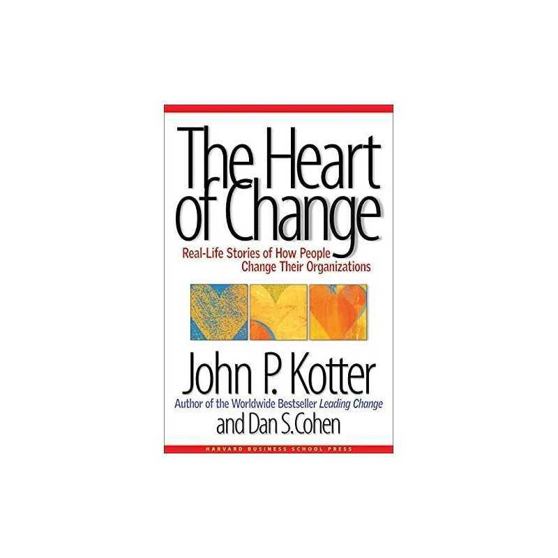 The Heart of Change: Real-Life Stories of How People... by Cohen, Dan S Hardback