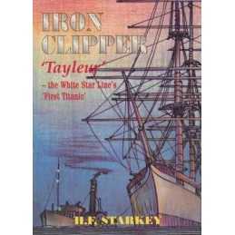 Iron Clipper - Tayleur: The White Star Lines Firs... by Starkey, H. F. Paperback