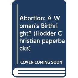 Abortion: A Womans Birthright? (Hodd..., Riols, Noreen