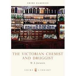 The Victorian Chemist and Druggist (Shire Album): 80 by Jackson, W.A. Paperback