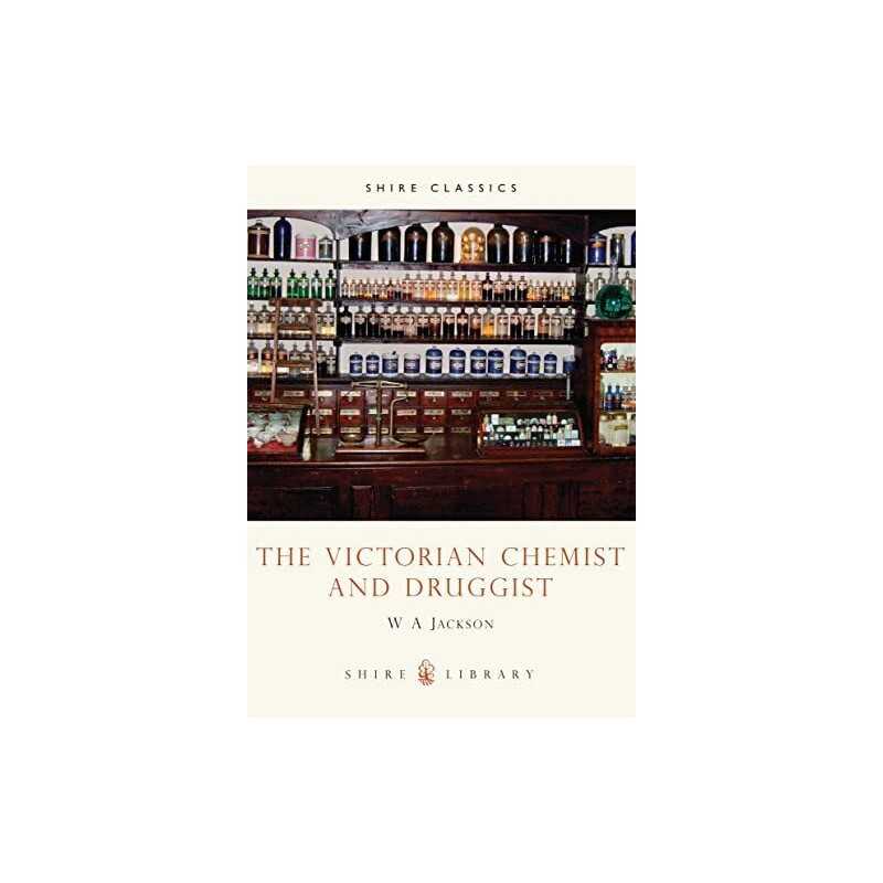The Victorian Chemist and Druggist (Shire Album): 80 by Jackson, W.A. Paperback