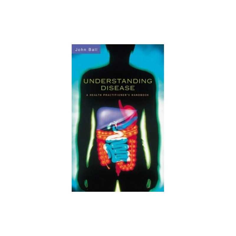 Understanding Disease: A Health Practitioners Ha... by John Ball MBBS Paperback
