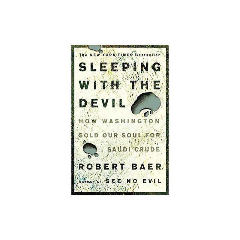 Sleeping with the Devil: How Washingto..., Baer, Robert