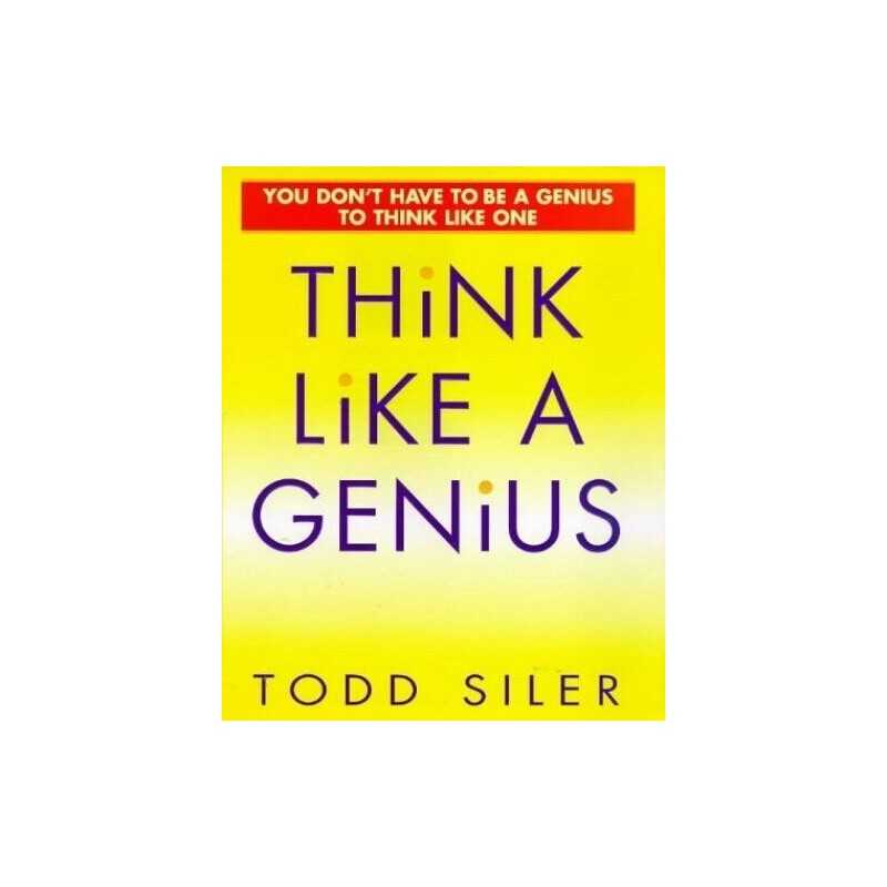 Think Like a Genius, Siler, Todd