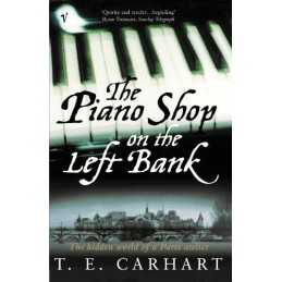 The Piano Shop On The Left Bank: The Hidden World o... by Carhart, T E Paperback