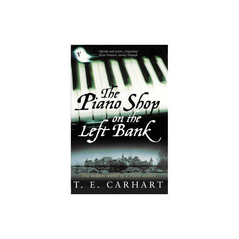 The Piano Shop On The Left Bank: The Hidden World o... by Carhart, T E Paperback