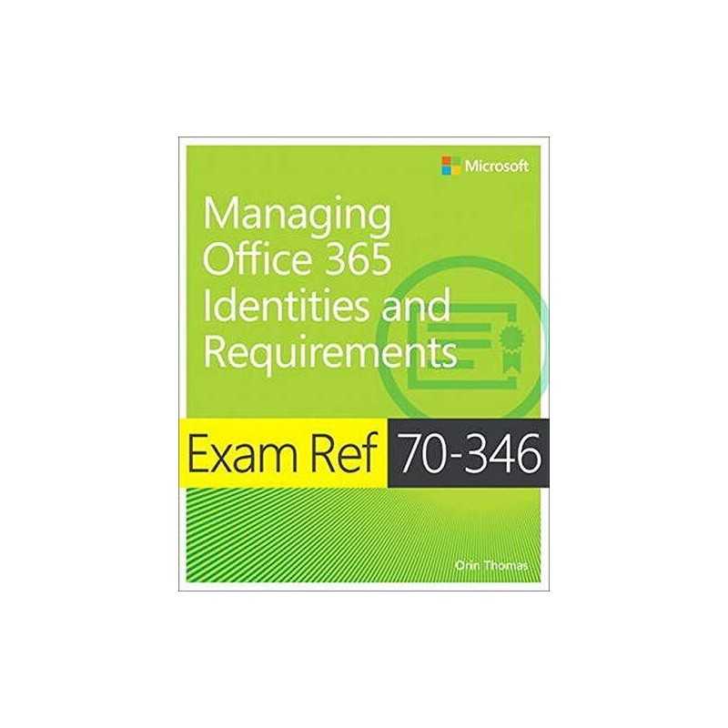 Exam Ref 70-346 Managing Office 365 Identities and Requirements by Thomas, Orin