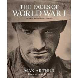 The Faces of World War I: The Great War in words & pictures by Arthur, Max Book