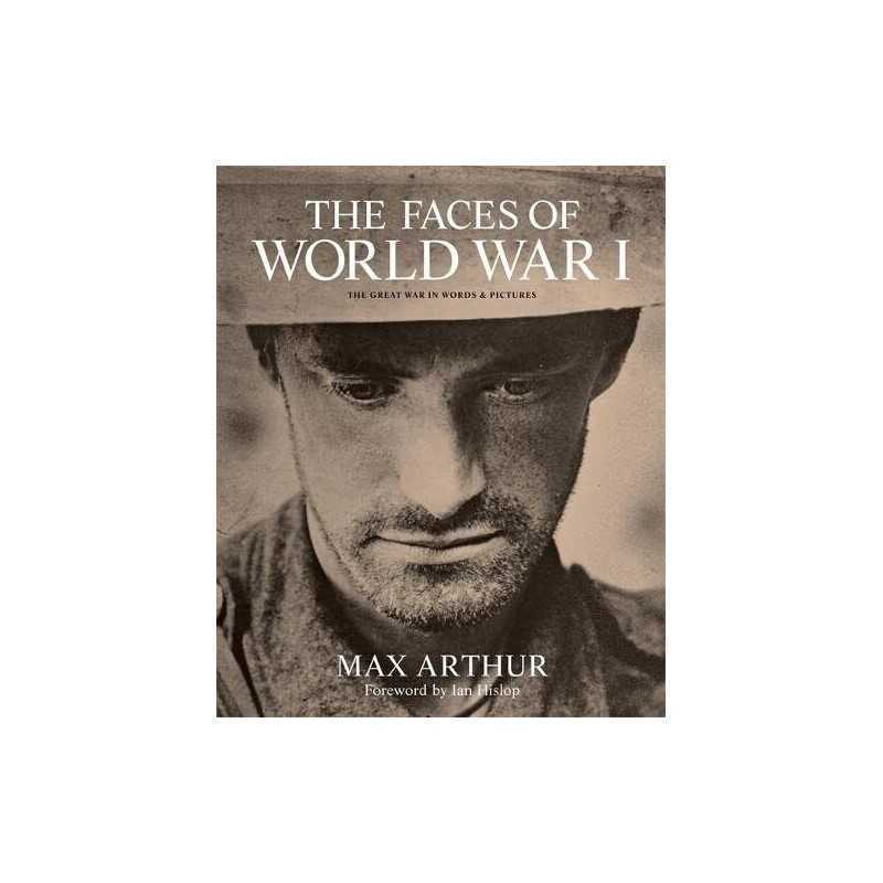 The Faces of World War I: The Great War in words & pictures by Arthur, Max Book