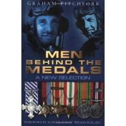 The Men Behind the Medals: A New Selection by Graham Pitchfork Hardback Book The