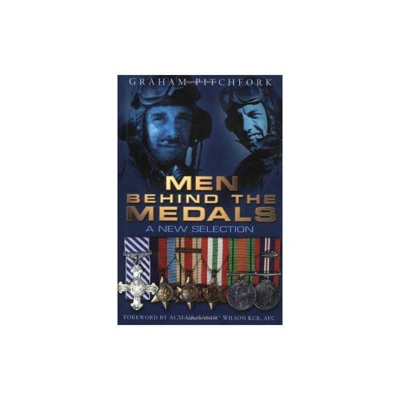 The Men Behind the Medals: A New Selection by Graham Pitchfork Hardback Book The