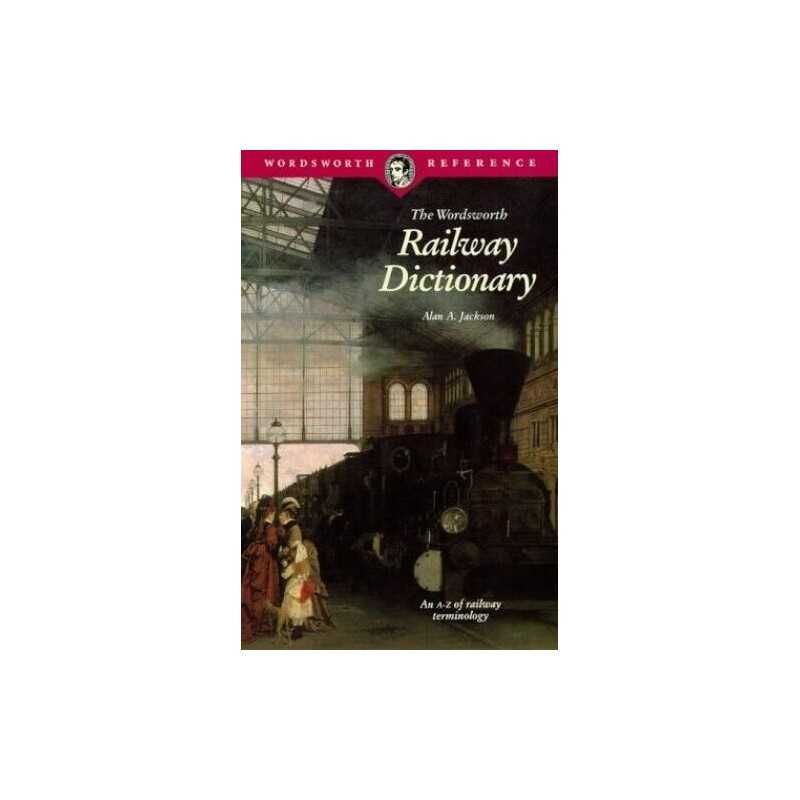 The Wordsworth Railway Dictionary (Wordsworth R... by Jackson, Alan A. Paperback