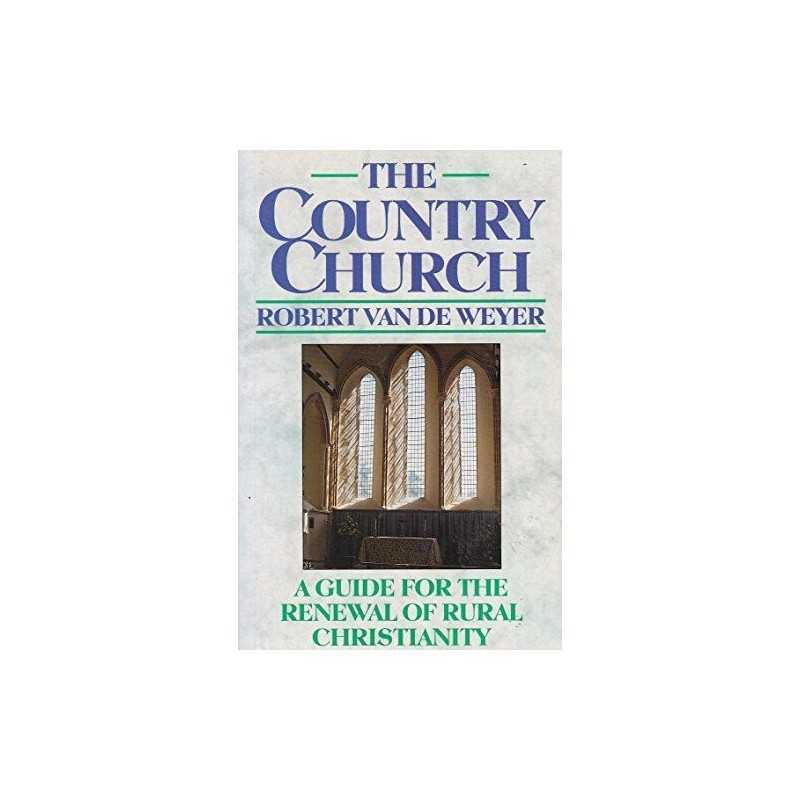 The Country Church: Guide for the Renewal o... by Weyer, Robert Van De Paperback