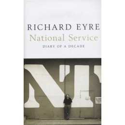 National Service: Diary of a Decade by Eyre, Richard Hardback Book
