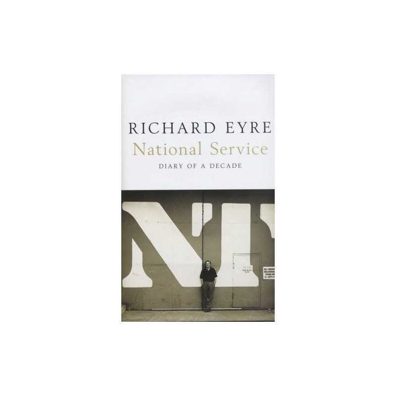National Service: Diary of a Decade by Eyre, Richard Hardback Book