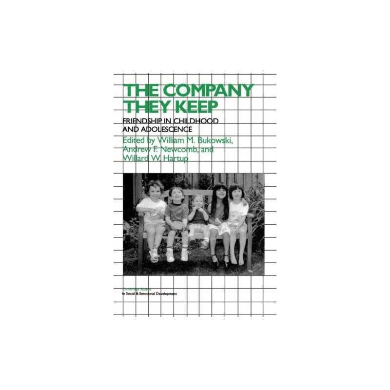 The Company They Keep: Friendships in Childhood and Adolescence (Ca... Paperback