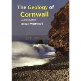 Geology of Cornwall: An Introduction by Westwood, Robert Book Book