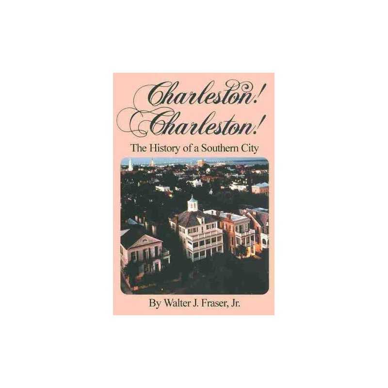 Charleston!, Charleston!: History of a Southern ... by Walter J. Fraser Hardback