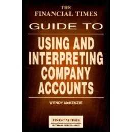 Financial Times Guide to Using and Interpretin... by McKenzie, Wendy Paperback
