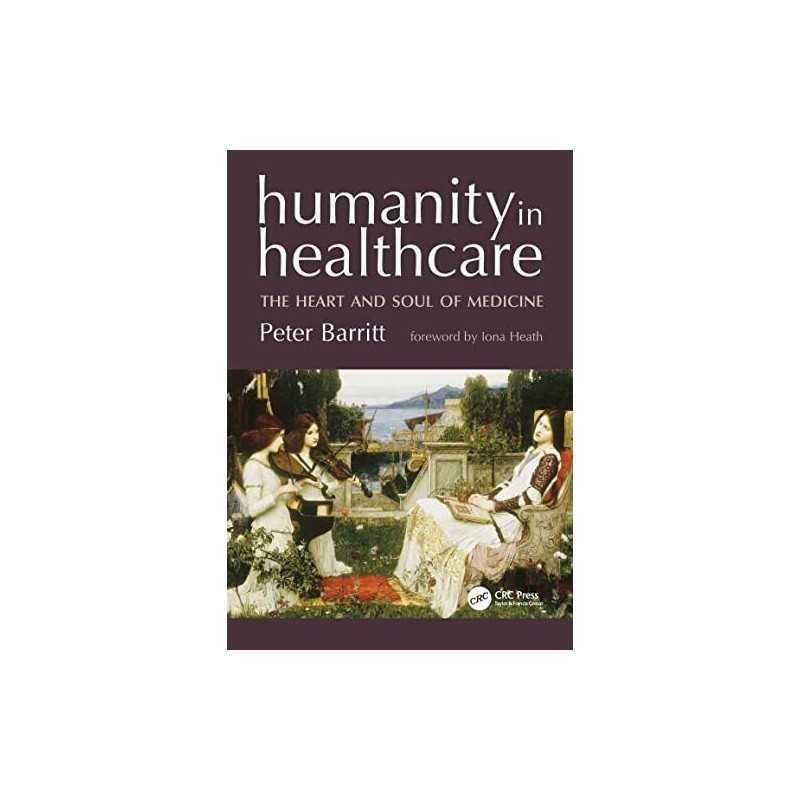 Humanity In Healthcare: The Heart And Soul Of Med... by Barritt, Peter Paperback