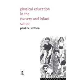 Physical Education in Nursery and Infant Schools by Wetton, Pauline Paperback