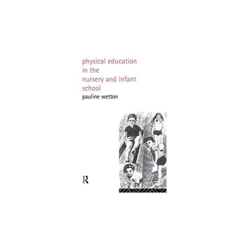 Physical Education in Nursery and Infant Schools by Wetton, Pauline Paperback