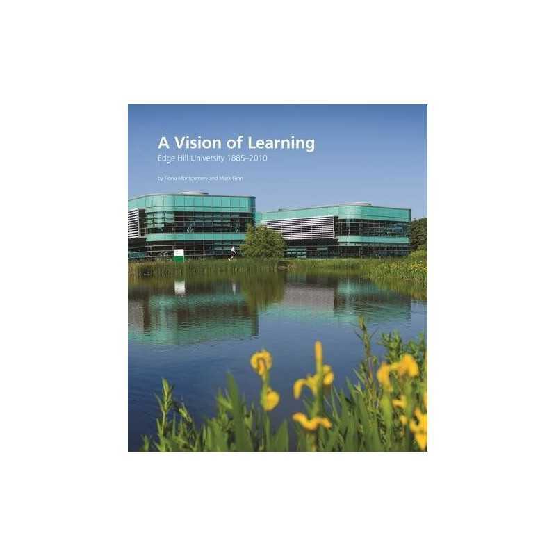 A Vision of Learning: Edge Hill University 1885-2010 by Montgomery, Fiona Book