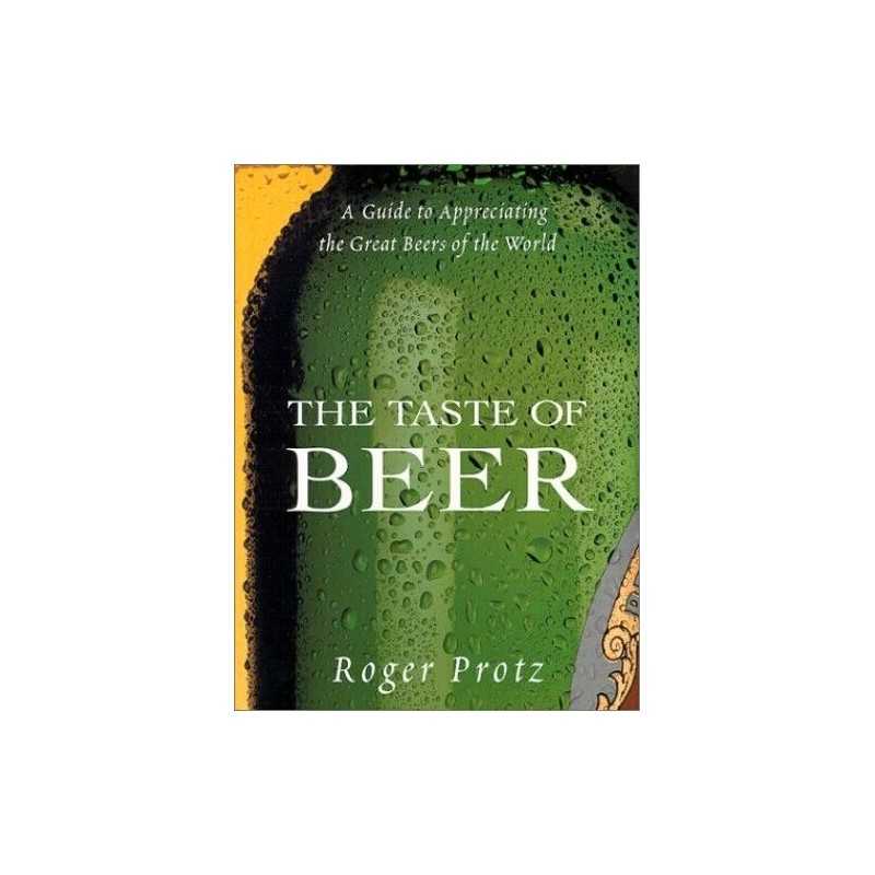 The Taste Of Beer: A Guide to Appreciating the Grea... by Protz, Roger Paperback