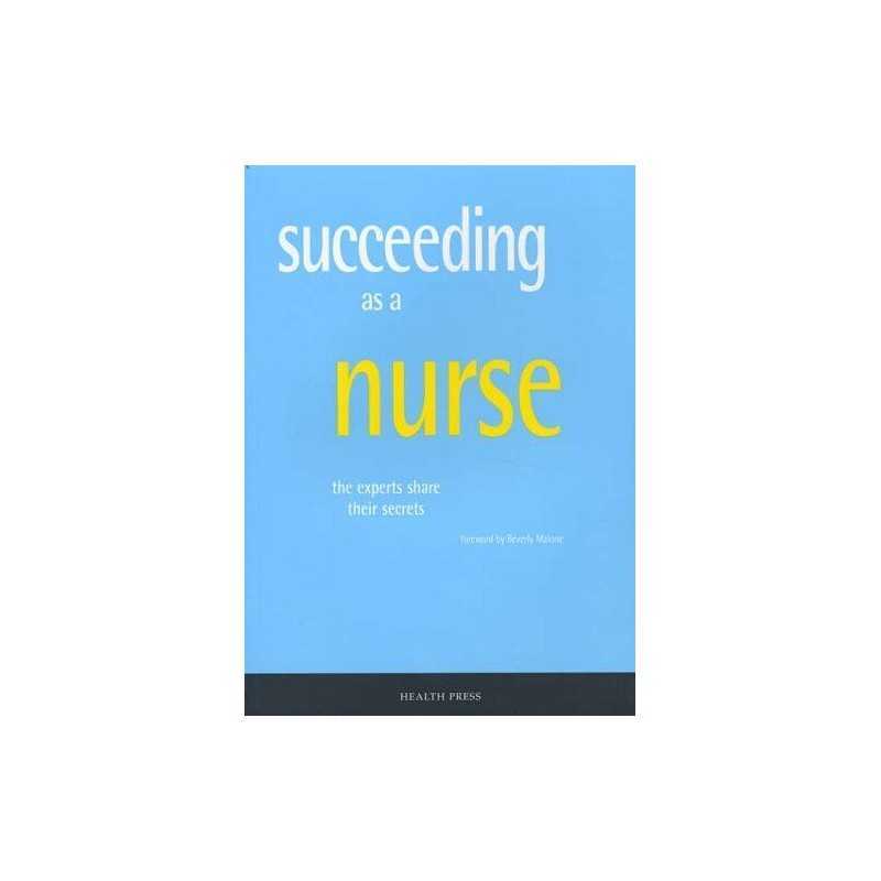 Succeeding as a Nurse by foreword by Beverly Malone Paperback Book