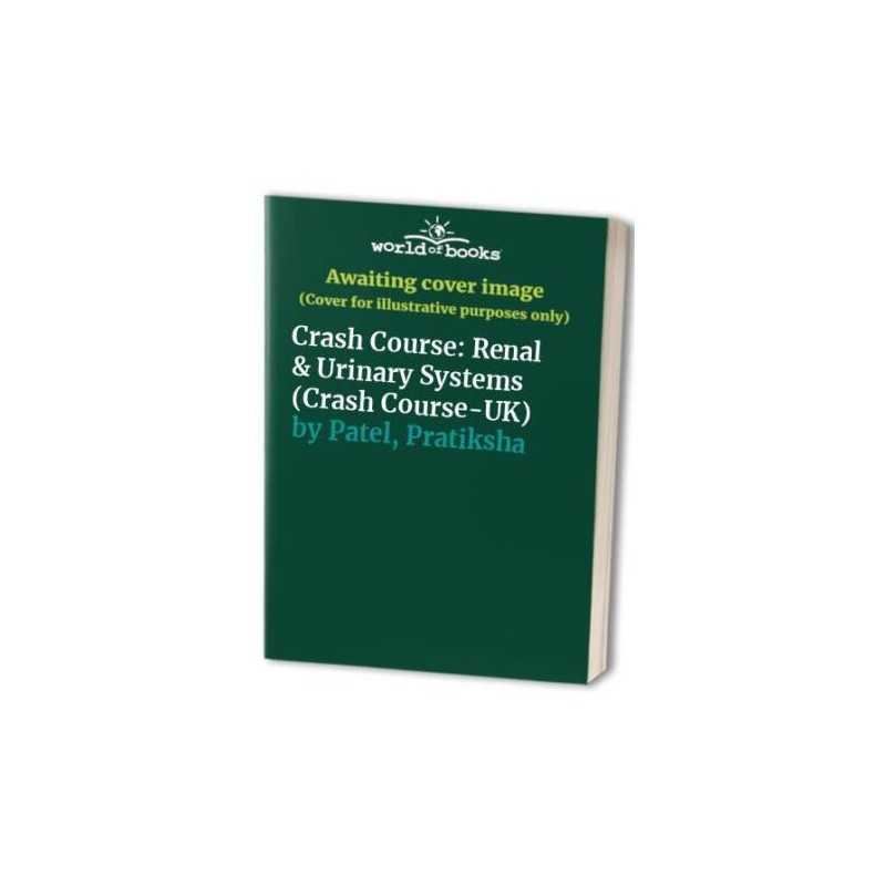 Crash Course: Renal & Urinary Systems (Crash Co... by Patel, Pratiksha Paperback