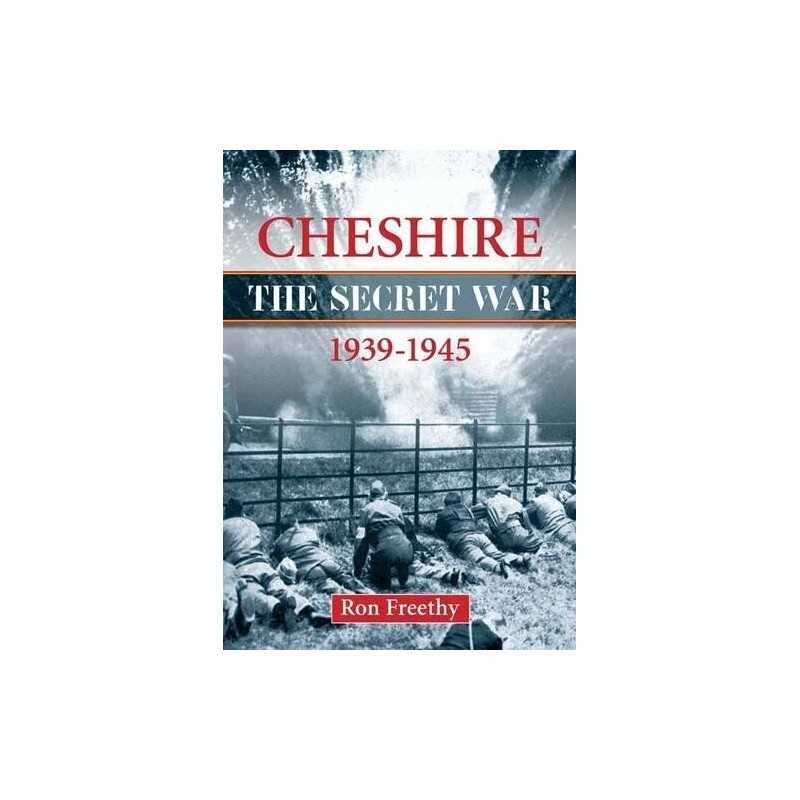 Cheshire: The Secret War 1939-1945 (Local History) by Ron Freethy Book