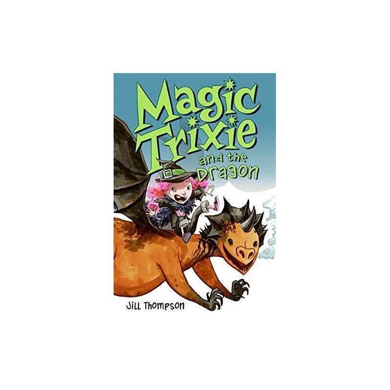 Magic Trixie and the Dragon by Thompson, Jill Paperback Book
