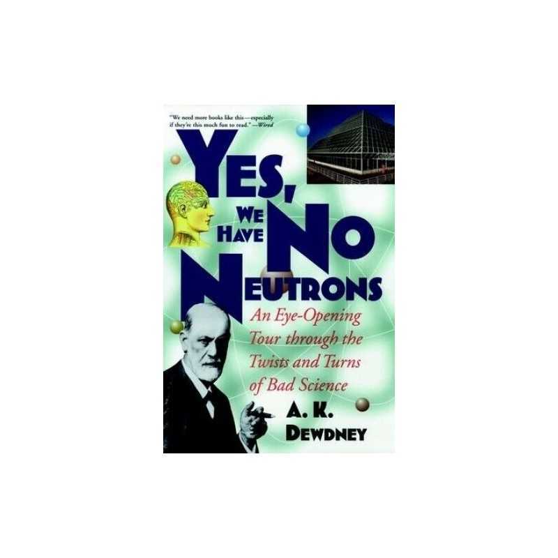 Yes, We Have No Neutrons: An Eye-Opening Tour thr... by K. Dewdney, A. Paperback
