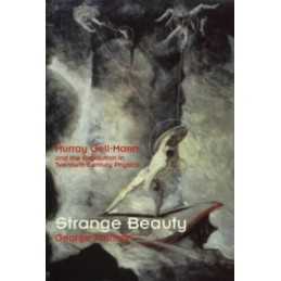 Strange Beauty: Murray Gell-Mann and the Revoluti... by Johnson, George Hardback