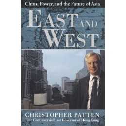 East & West: China, Power & the Future by Patten, Christopher Book