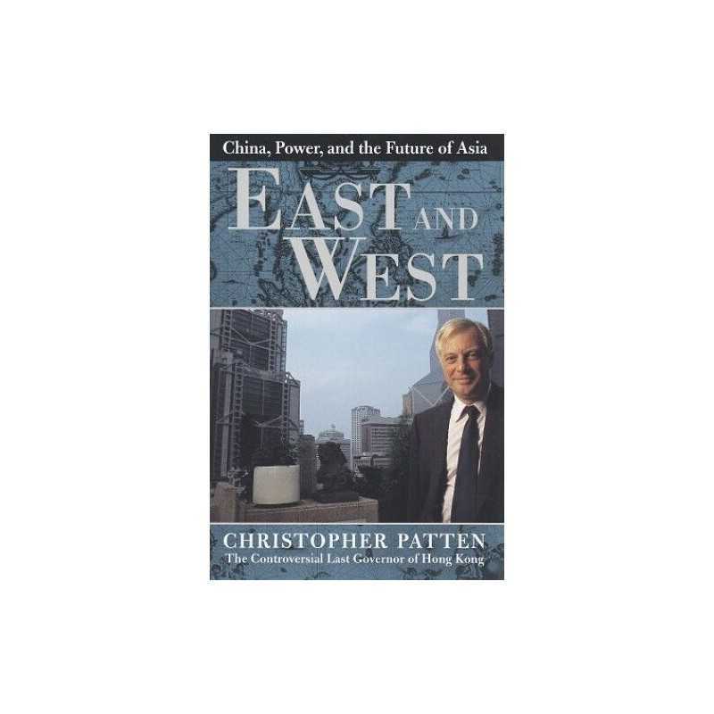 East & West: China, Power & the Future by Patten, Christopher Book
